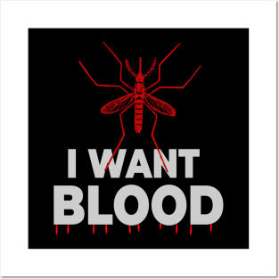 I want blood Mosquito Posters and Art